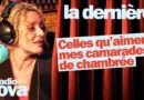 Celles qu’aiment mes camarades de chambrée … – La chronique de Juliette Arnaud dans « La dernière »