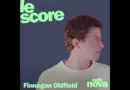 Finnegan Oldfield est l’invité du Score